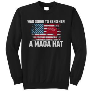 In Fact I Was Gonna Send Her A Maga Hat Sweatshirt