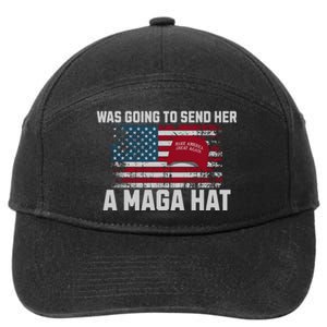 In Fact I Was Gonna Send Her A Maga Hat 7-Panel Snapback Hat