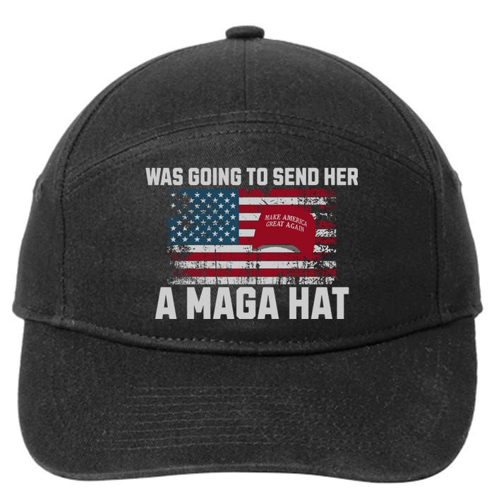 In Fact I Was Gonna Send Her A Maga Hat 7-Panel Snapback Hat