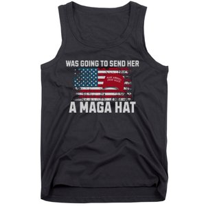 In Fact I Was Gonna Send Her A Maga Hat Tank Top