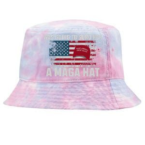 In Fact I Was Gonna Send Her A Maga Hat Tie-Dyed Bucket Hat