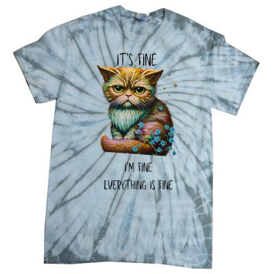 Its Fine Im Fine Everything Is Fine Tie-Dye T-Shirt