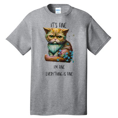 Its Fine Im Fine Everything Is Fine Tall T-Shirt