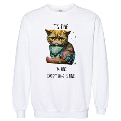 Its Fine Im Fine Everything Is Fine Garment-Dyed Sweatshirt