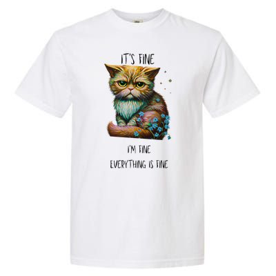 Its Fine Im Fine Everything Is Fine Garment-Dyed Heavyweight T-Shirt