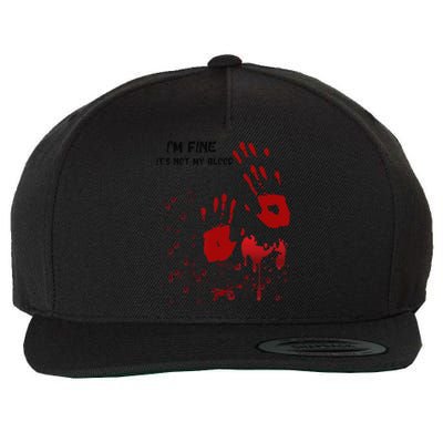 Im Fine Its Not My Blood Sarcastic Halloween Humor Gift Wool Snapback Cap