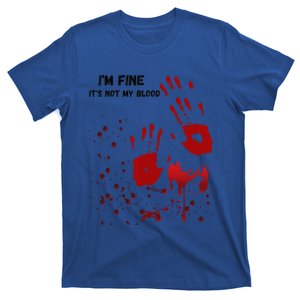 Im Fine Its Not My Blood Sarcastic Halloween Humor Gift T-Shirt