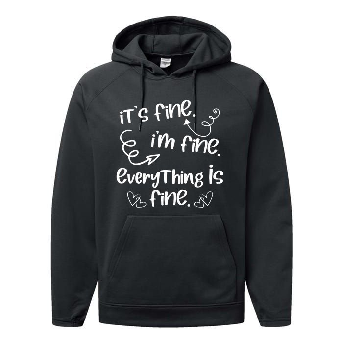 ItS Fine IM Fine Everything Is Fine Cute Sayings Gift Performance Fleece Hoodie