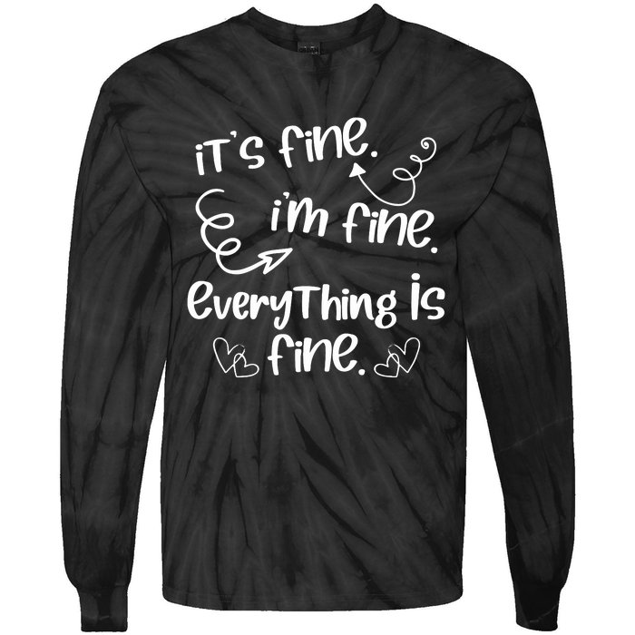 ItS Fine IM Fine Everything Is Fine Cute Sayings Gift Tie-Dye Long Sleeve Shirt