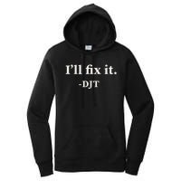 ILl Fix It Trump 2024 Win Victory Winner Trump Quote Women's Pullover Hoodie