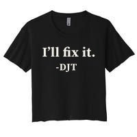 ILl Fix It Trump 2024 Win Victory Winner Trump Quote Women's Crop Top Tee