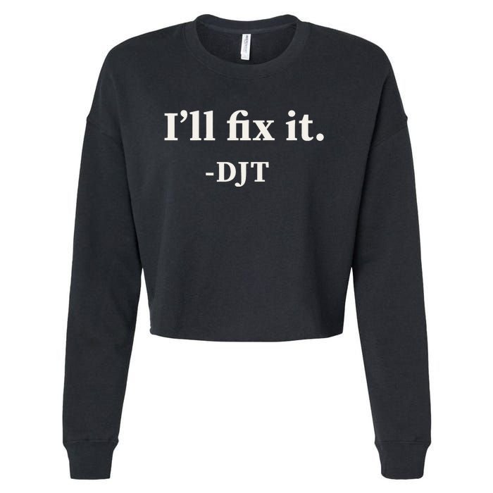 ILl Fix It Trump 2024 Win Victory Winner Trump Quote Cropped Pullover Crew