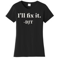 ILl Fix It Trump 2024 Win Victory Winner Trump Quote Women's T-Shirt