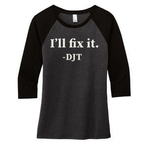 ILl Fix It Trump 2024 Win Victory Winner Trump Quote Women's Tri-Blend 3/4-Sleeve Raglan Shirt