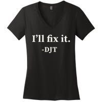 ILl Fix It Trump 2024 Win Victory Winner Trump Quote Women's V-Neck T-Shirt