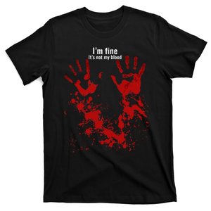 Im Fine Its Not My Blood Funny Halloween Humor Bloody Hand T-Shirt