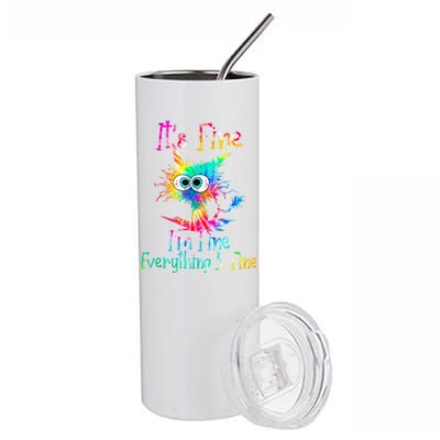 It's Fine I'm Fine Everything Is Fine Funny Cat Tie Dye Meaningful Gift Stainless Steel Tumbler