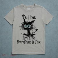 It's Fine I'm Fine Everything Fine Cat Cute Cat T-Shirt
