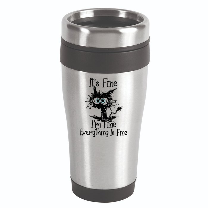 It's Fine I'm Fine Everything Fine Cat Cute Cat 16oz Travel Tumbler