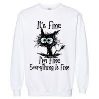 It's Fine I'm Fine Everything Fine Cat Cute Cat Garment-Dyed Sweatshirt
