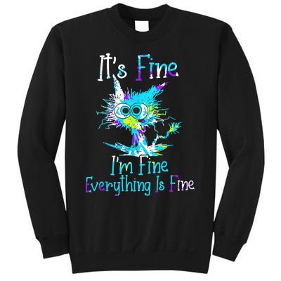 Its Fine Im Fine Everything Is Fine Funny Cat Tie Dye Sweatshirt