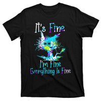 Its Fine Im Fine Everything Is Fine Funny Cat Tie Dye T-Shirt