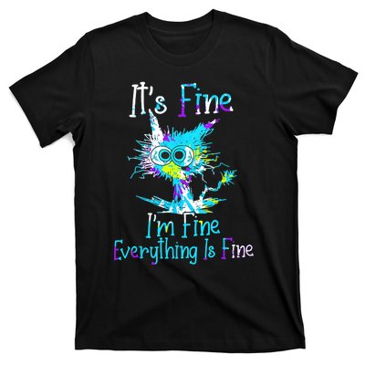 Its Fine Im Fine Everything Is Fine Funny Cat Tie Dye T-Shirt