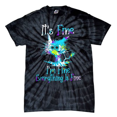 Its Fine Im Fine Everything Is Fine Funny Cat Tie Dye Tie-Dye T-Shirt