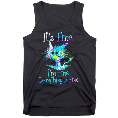 Its Fine Im Fine Everything Is Fine Funny Cat Tie Dye Tank Top