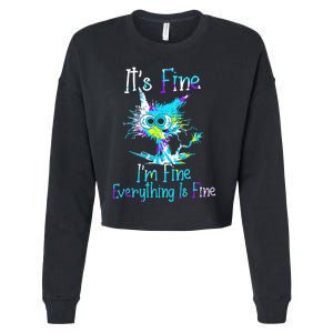 Its Fine Im Fine Everything Is Fine Funny Cat Tie Dye Cropped Pullover Crew