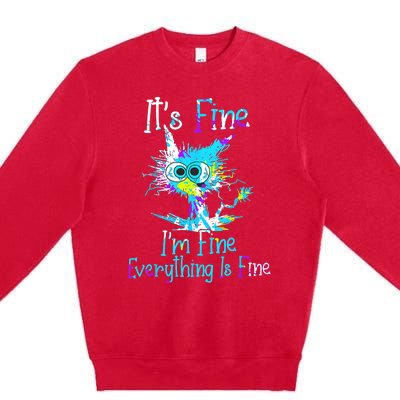 Its Fine Im Fine Everything Is Fine Funny Cat Tie Dye Premium Crewneck Sweatshirt