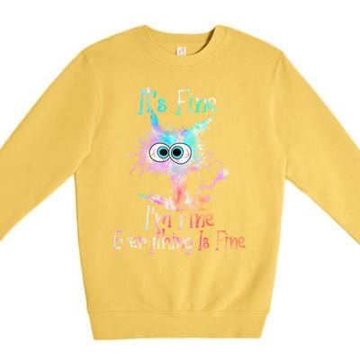 It's Fine I'm Fine Everything Is Fine Cute Gift Tie Dye Cat Cute Gift Premium Crewneck Sweatshirt