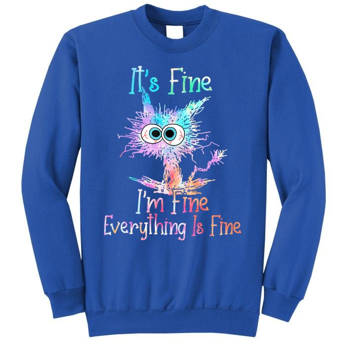 It's Fine I'm Fine Everything Is Fine Cute Gift Tie Dye Cat Cute Gift Sweatshirt