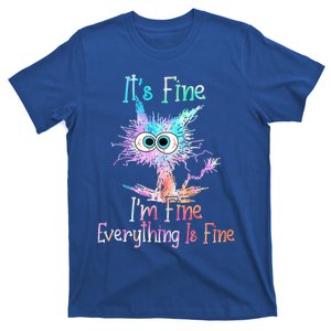 It's Fine I'm Fine Everything Is Fine Cute Gift Tie Dye Cat Cute Gift T-Shirt