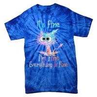 It's Fine I'm Fine Everything Is Fine Cute Gift Tie Dye Cat Cute Gift Tie-Dye T-Shirt