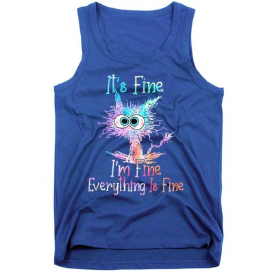 It's Fine I'm Fine Everything Is Fine Cute Gift Tie Dye Cat Cute Gift Tank Top