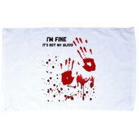 Im Fine Its Not My Blood Sarcastic Halloween Humor Microfiber Hand Towel