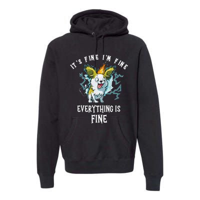 It's Fine I'm Fine Everything Is Fine Funny Sarcastic Dog Premium Hoodie