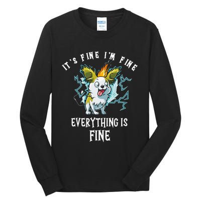 It's Fine I'm Fine Everything Is Fine Funny Sarcastic Dog Tall Long Sleeve T-Shirt