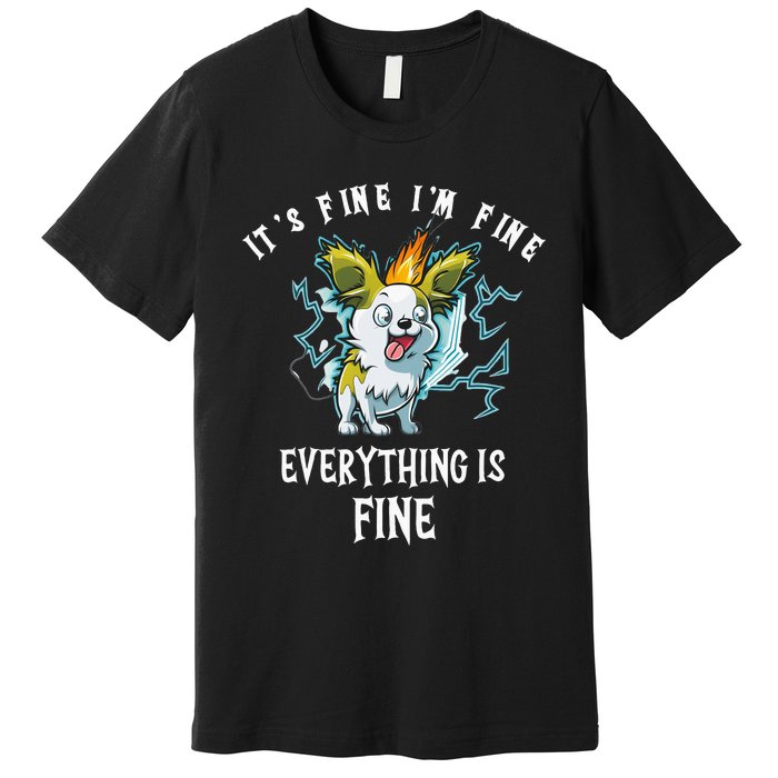 It's Fine I'm Fine Everything Is Fine Funny Sarcastic Dog Premium T-Shirt