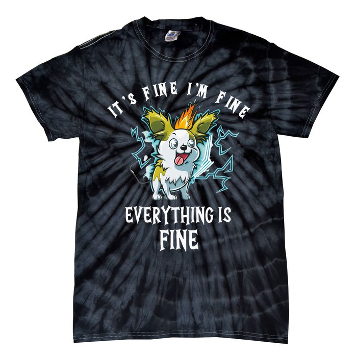 It's Fine I'm Fine Everything Is Fine Funny Sarcastic Dog Tie-Dye T-Shirt