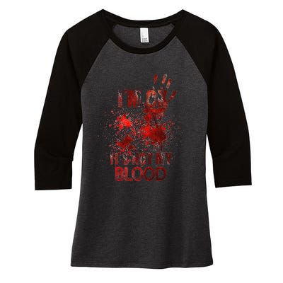 Im Fine Its Not My Blood Sarcastic Halloween Humor Women's Tri-Blend 3/4-Sleeve Raglan Shirt