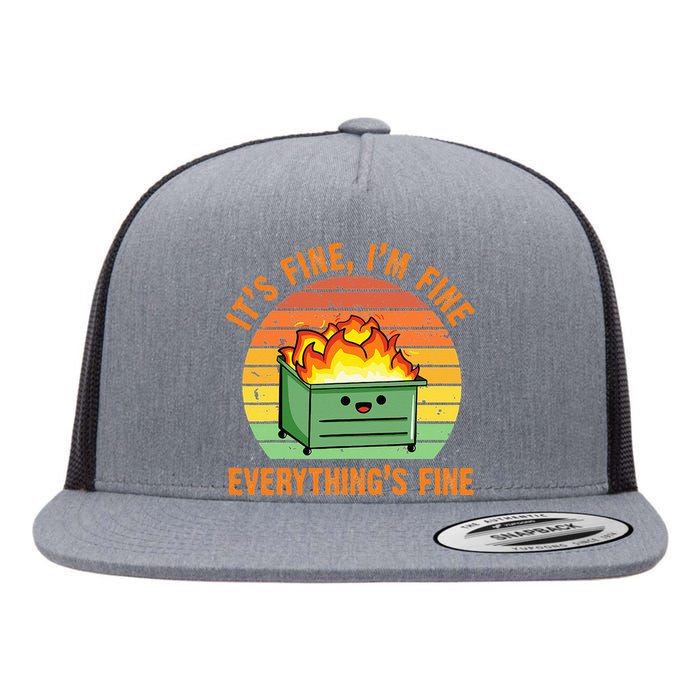 Its Fine Im Fine Everythings Fine Lil Dumpster Fire Cool Flat Bill Trucker Hat