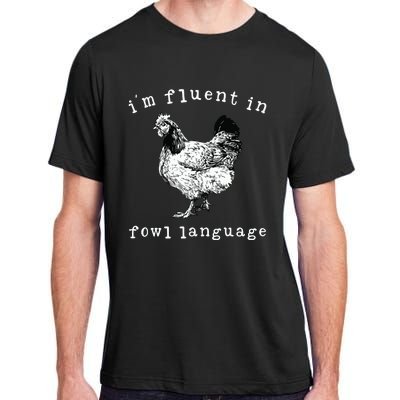 Im Fluent In Fowl Language Funny Chicken Mom Farmhouse Adult ChromaSoft Performance T-Shirt