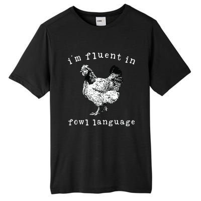 Im Fluent In Fowl Language Funny Chicken Mom Farmhouse Tall Fusion ChromaSoft Performance T-Shirt