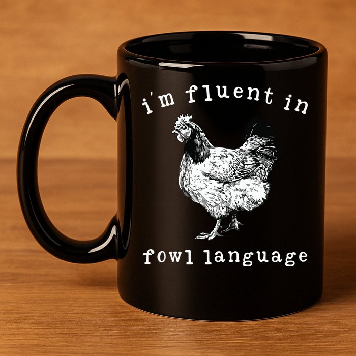 Im Fluent In Fowl Language Funny Chicken Mom Farmhouse 11oz C Handle Ceramic Mug