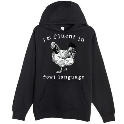 Im Fluent In Fowl Language Funny Chicken Mom Farmhouse Premium Pullover Hoodie