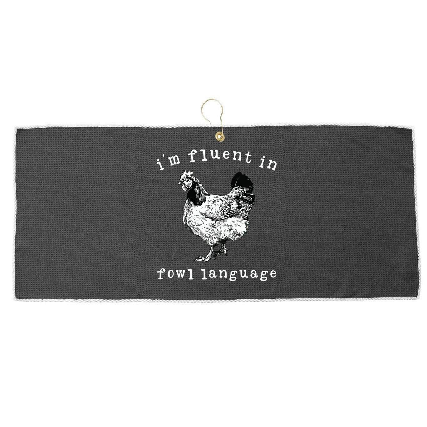 Im Fluent In Fowl Language Funny Chicken Mom Farmhouse Large Microfiber Waffle Golf Towel