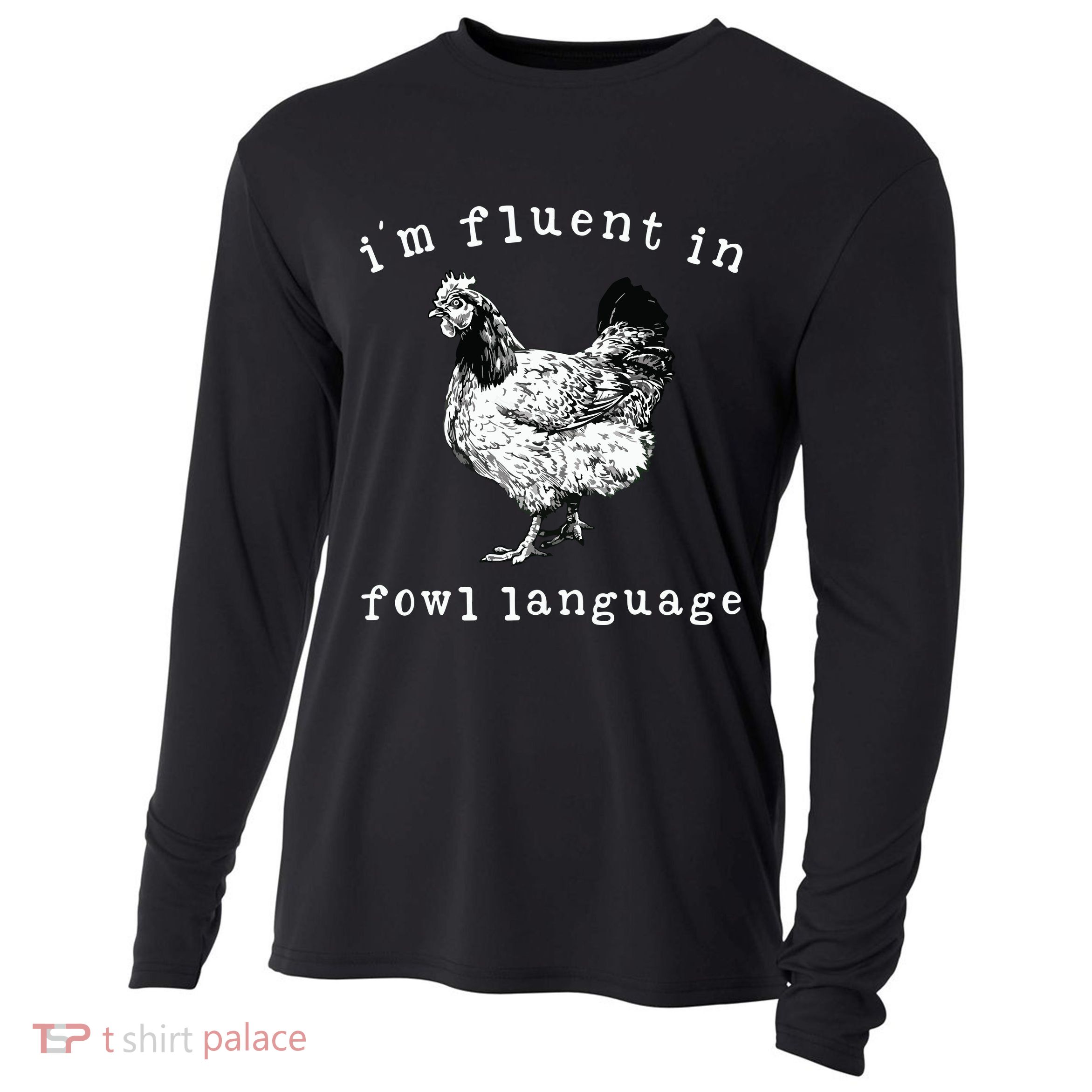 Im Fluent In Fowl Language Funny Chicken Mom Farmhouse Cooling Performance Long Sleeve Crew