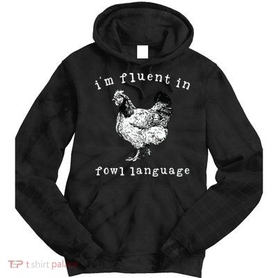 Im Fluent In Fowl Language Funny Chicken Mom Farmhouse Tie Dye Hoodie